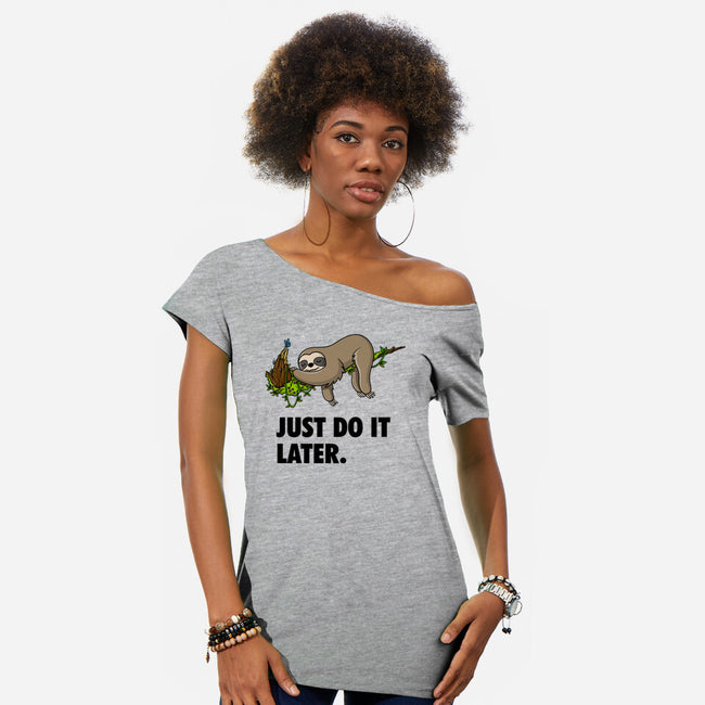 Just Do It Later-Womens-Off Shoulder-Tee-drbutler