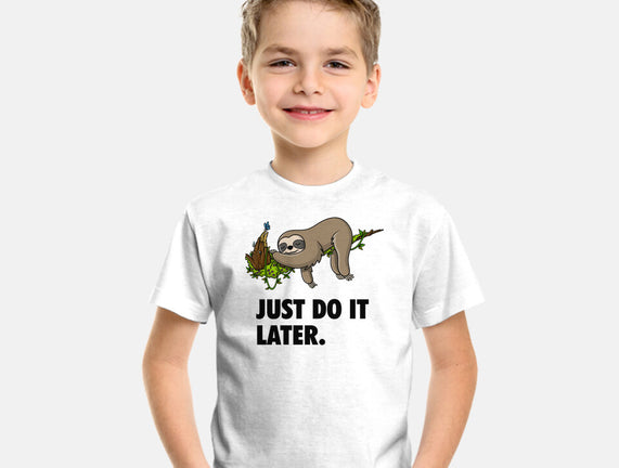 Just Do It Later