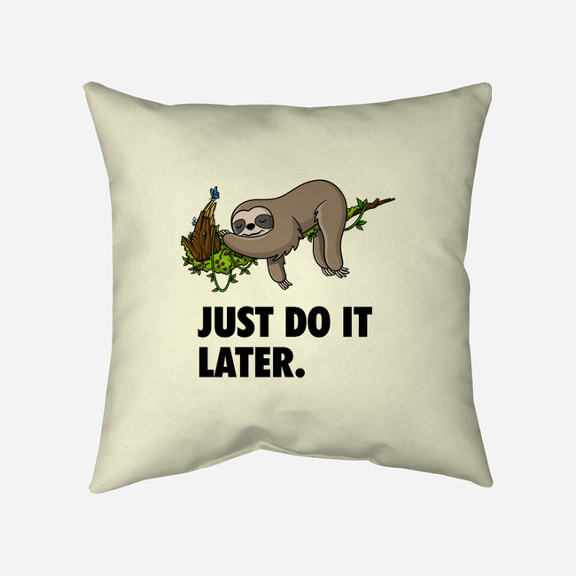 Just Do It Later-None-Removable Cover-Throw Pillow-drbutler