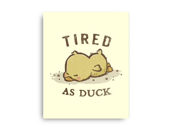 Tired As Duck