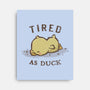 Tired As Duck-None-Stretched-Canvas-kg07