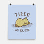 Tired As Duck-None-Matte-Poster-kg07