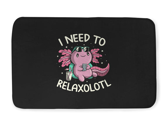 I Need To Relaxalotl