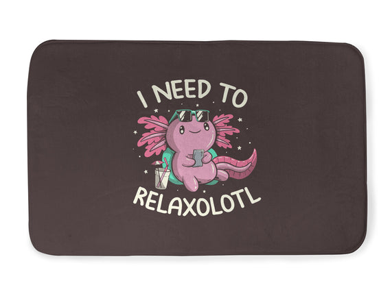 I Need To Relaxalotl