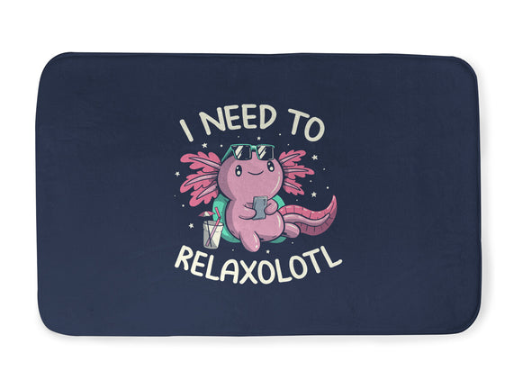 I Need To Relaxalotl