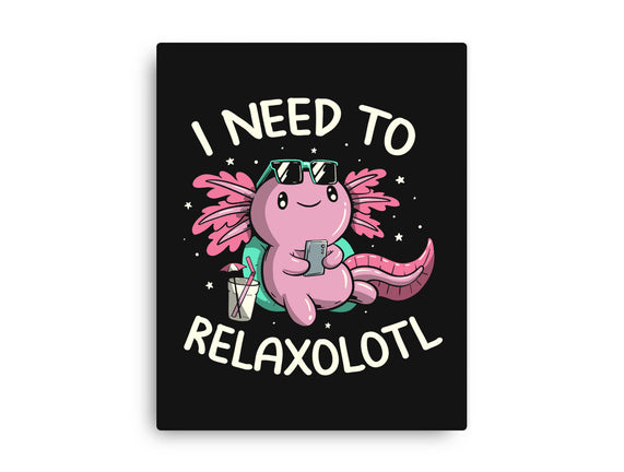 I Need To Relaxalotl