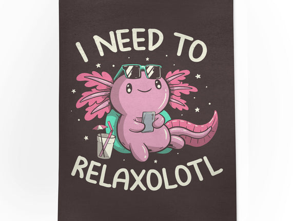 I Need To Relaxalotl