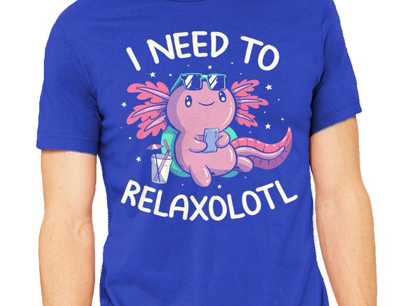 I Need To Relaxalotl