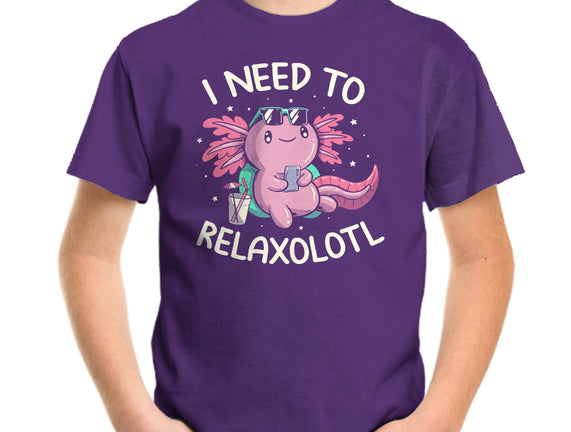 I Need To Relaxalotl