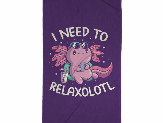 I Need To Relaxalotl