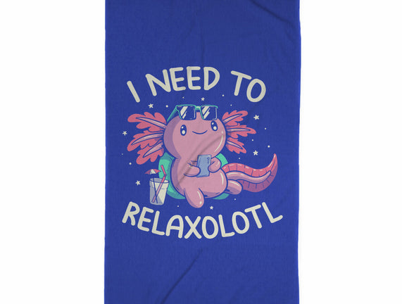 I Need To Relaxalotl