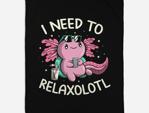 I Need To Relaxalotl