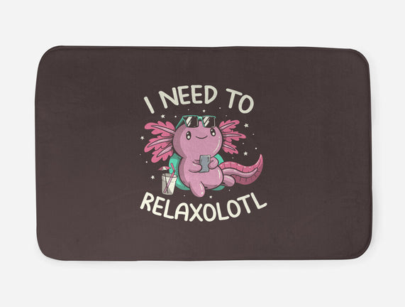 I Need To Relaxalotl