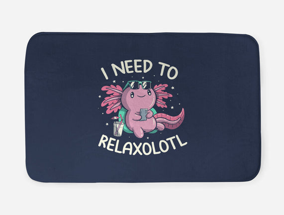 I Need To Relaxalotl