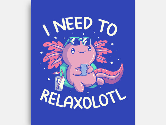 I Need To Relaxalotl