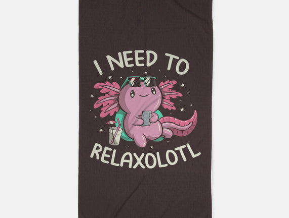 I Need To Relaxalotl