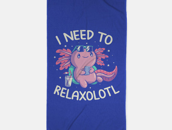 I Need To Relaxalotl