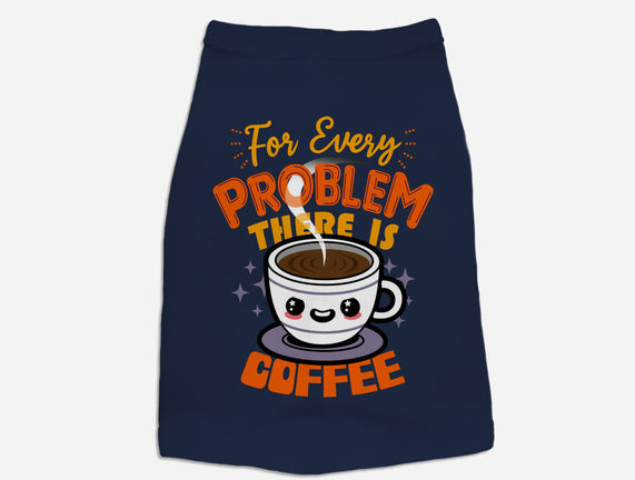 For Every Problem There Is Coffee