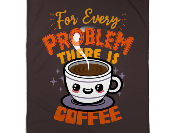 For Every Problem There Is Coffee