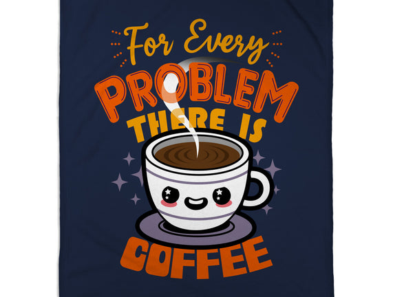 For Every Problem There Is Coffee