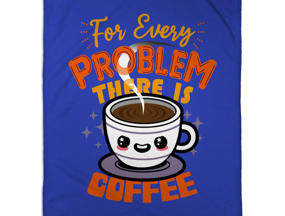 For Every Problem There Is Coffee