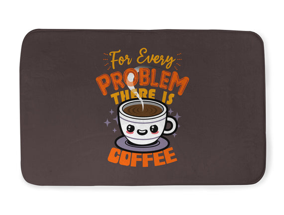 For Every Problem There Is Coffee