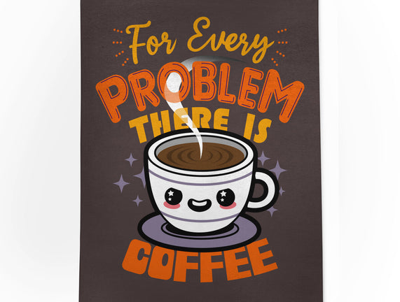 For Every Problem There Is Coffee