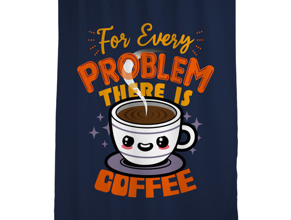 For Every Problem There Is Coffee