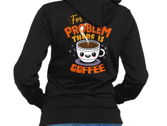 For Every Problem There Is Coffee