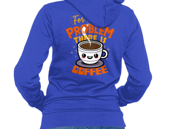 For Every Problem There Is Coffee