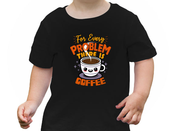 For Every Problem There Is Coffee