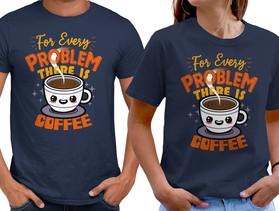 For Every Problem There Is Coffee