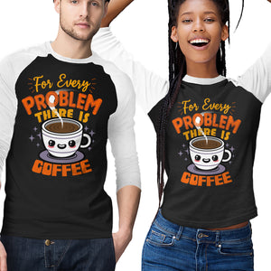 For Every Problem There Is Coffee