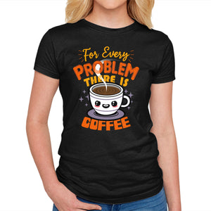 For Every Problem There Is Coffee