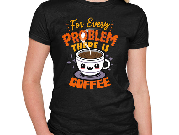 For Every Problem There Is Coffee