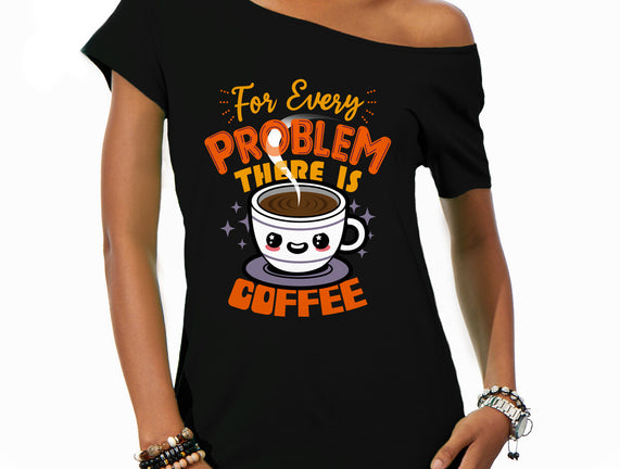 For Every Problem There Is Coffee