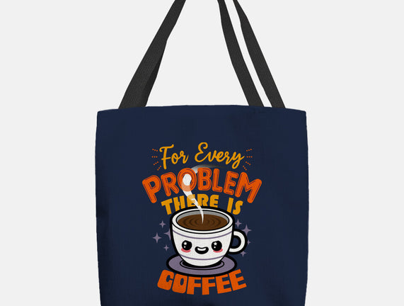 For Every Problem There Is Coffee