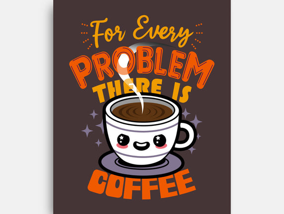 For Every Problem There Is Coffee