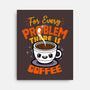 For Every Problem There Is Coffee-None-Stretched-Canvas-Boggs Nicolas