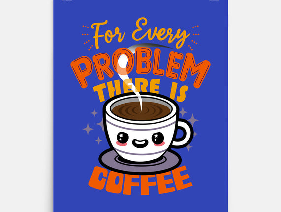 For Every Problem There Is Coffee