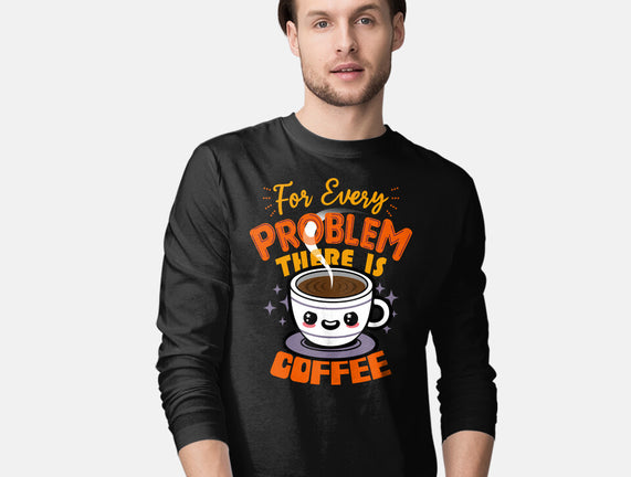 For Every Problem There Is Coffee