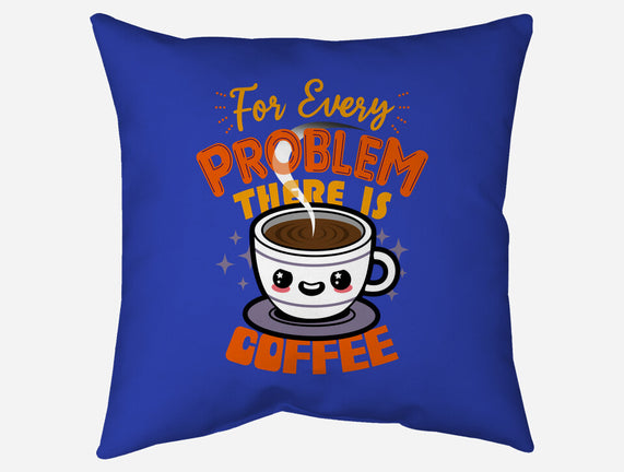 For Every Problem There Is Coffee