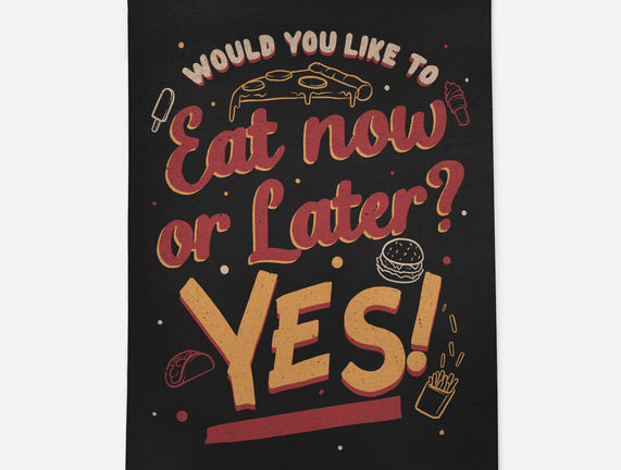 Eat Now And Later