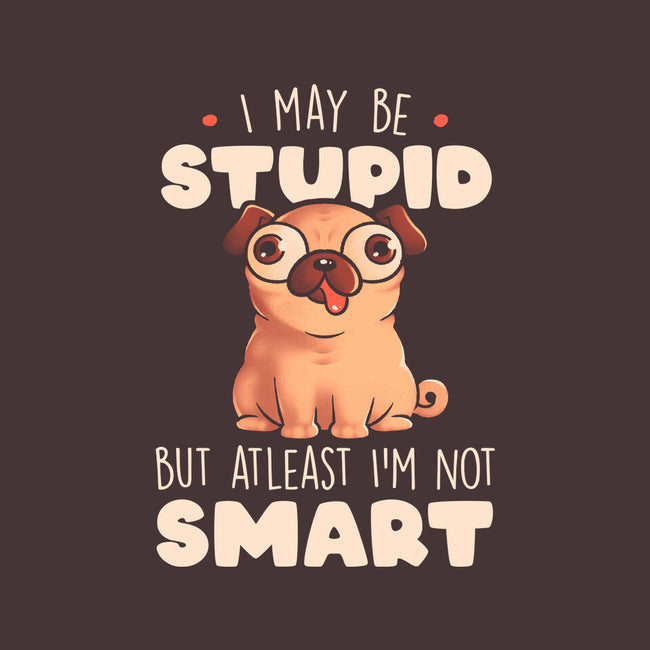 I May Be Stupid-Womens-Basic-Tee-eduely