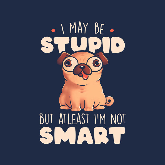 I May Be Stupid-Womens-Basic-Tee-eduely