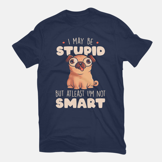 I May Be Stupid-Mens-Basic-Tee-eduely