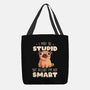 I May Be Stupid-None-Basic Tote-Bag-eduely