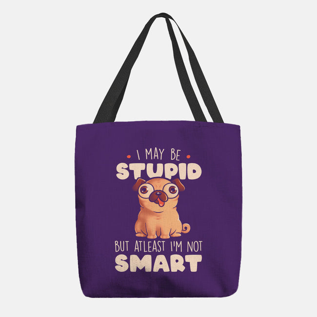 I May Be Stupid-None-Basic Tote-Bag-eduely