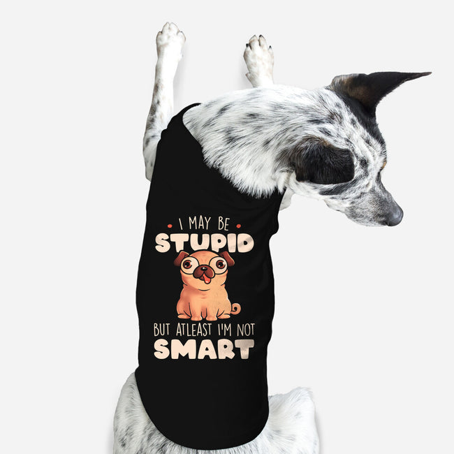 I May Be Stupid-Dog-Basic-Pet Tank-eduely