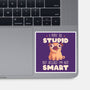 I May Be Stupid-None-Glossy-Sticker-eduely